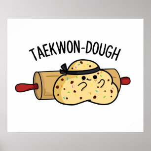 Taekwon-Dough Funny Baking Pun  Poster
