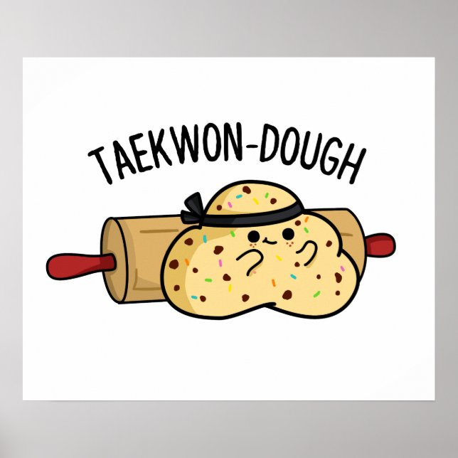 Taekwon-Dough Funny Baking Pun  Poster (Front)