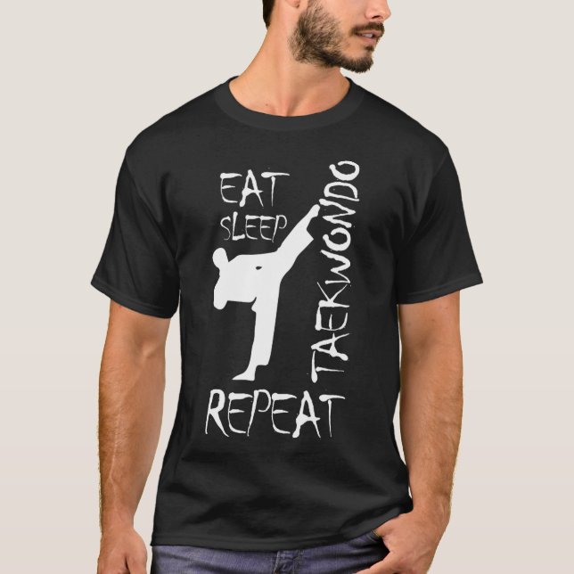 Taekwondo Eat Sleep Taekwondo Repeat Martial Art K T-Shirt (Front)