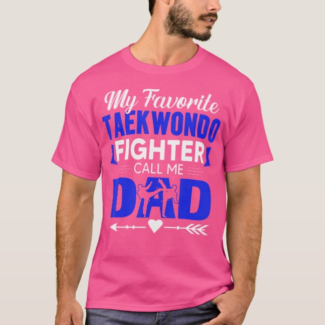 Taekwondo Fighter Calls Me Dad Taekwondo Father T-Shirt (Front)