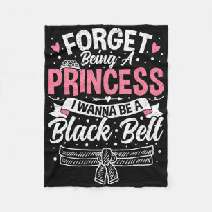 Taekwondo Forget Being A Princess I Want To Be A B Fleece Blanket
