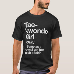 Taekwondo Girl Definition Funny Sassy Sports Marti T-Shirt