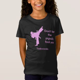 Taekwondo Girl Don't Let the Pigtails Fool You T-Shirt