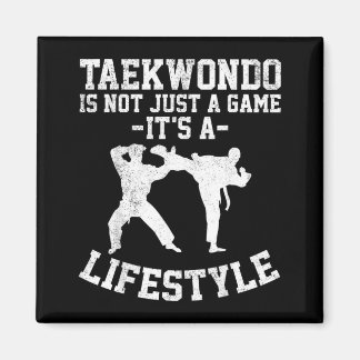Taekwondo Is Not Just A Game Its A Lifestyle Magnet
