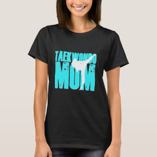 Taekwondo Mom Shirt Tae Kwon Do Martial Arts Mothe