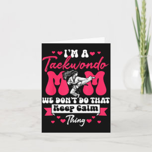 Taekwondo Mum We Keep Calm Thing Mothers Day Card