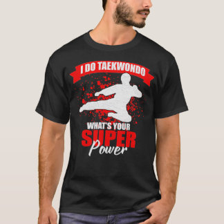 Taekwondo Was ist deine Super Kraft T-Shirt