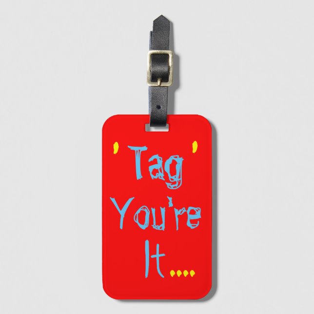 'Tag Youre It'. Funny Luggage Tags (Front Vertical)