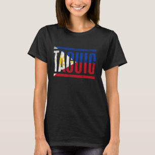 TAGUIG PHILIPPINES WITH ITS PROUD FILIPINO FLAG AN T-Shirt