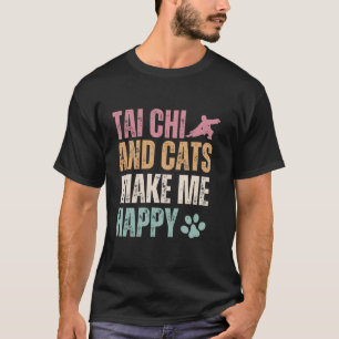 Tai Chi And Cats Make Me Happy Funny T-Shirt