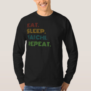 Tai Chi Chuckles: Eat, Sleep, Tai Chi Repeat Funny T-Shirt
