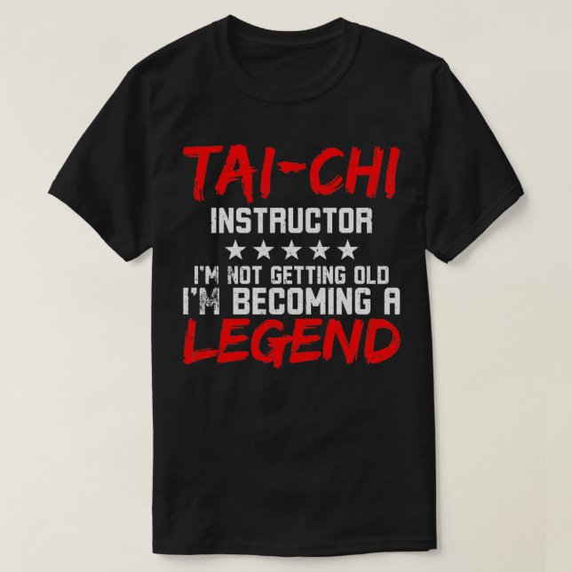 Tai Chi Instructor Tai Chi Legend T-Shirt (Design Front)