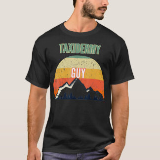 Taidermy Gift for Men Taidermy Guy T-Shirt