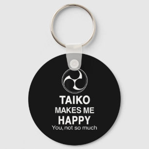 Taiko Makes Me Happy You Not So Much Funny Quote G Key Ring