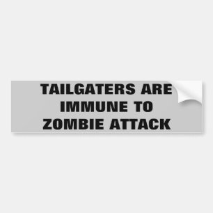 Tailgaters Are Immune To Zombie Attack Bumper Sticker