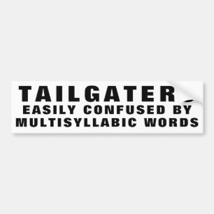 Tailgaters: Confused Multisyllabic (big) Words Bumper Sticker