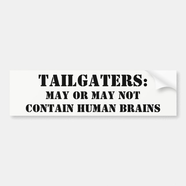 Tailgaters Contain Human Brains? Maybe Bumper Sticker (Front)
