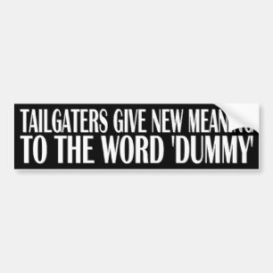 TAILGATERS = DUMMIES BUMPER STICKER