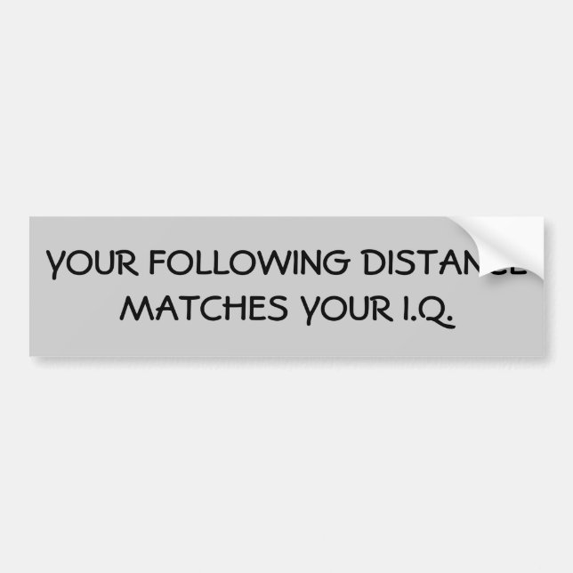 Tailgaters FOLLOWING DISTANCE IQ? Bumper Sticker (Front)