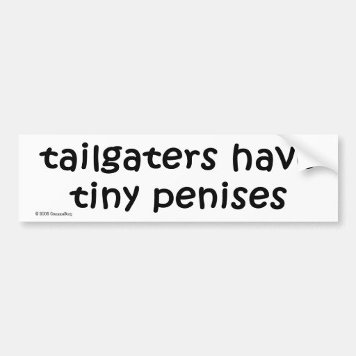 Image of tailgaters have tiny penises BUMPER STICKER