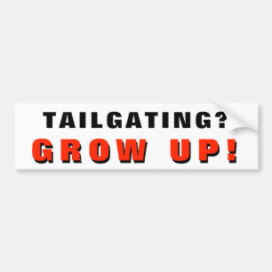 Tailgating? GROW UP! Black and Red Bumper Sticker