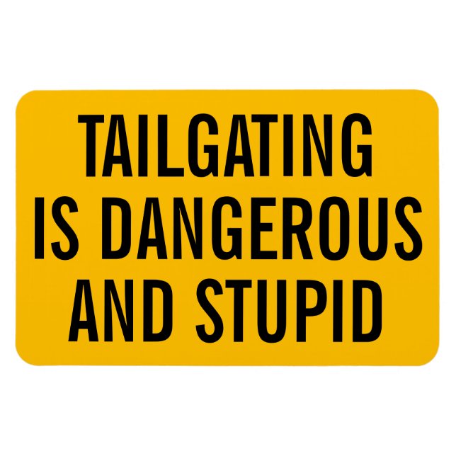 Tailgating is Dangerous and Stupid Magnet (Horizontal)