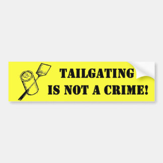 Tailgating is not a Crime Bumper Sticker