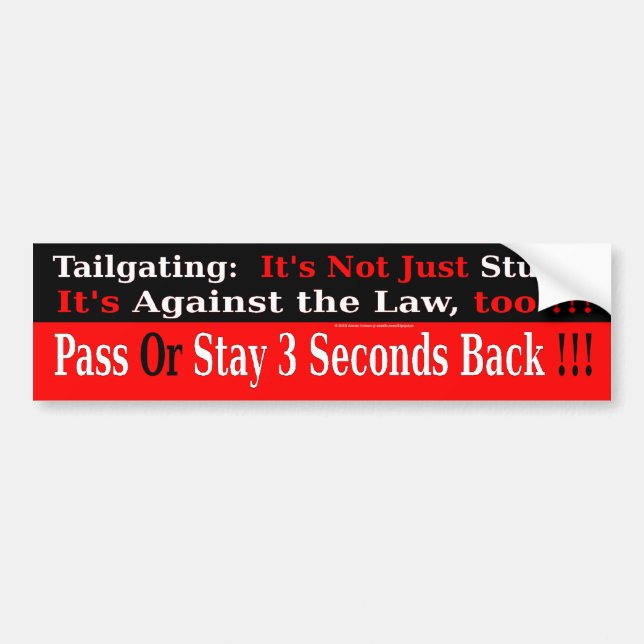 Tailgating:  Not Just Stupid, Against the Law Too Bumper Sticker (Front)