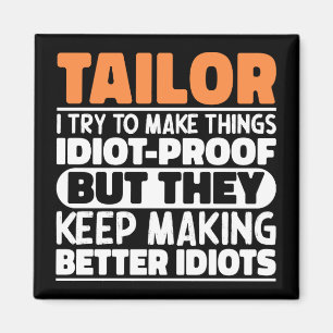 Tailor I Try To Make Things Funny Sayings Tailor Magnet