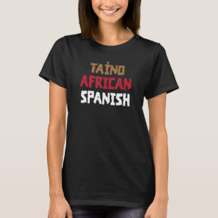 Taino African Spanish For Puerto Rican Pride Boric T-Shirt