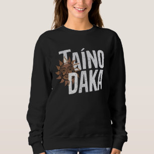 Taino Indian Puerto Rico Pride Boricua Puerto Rica Sweatshirt