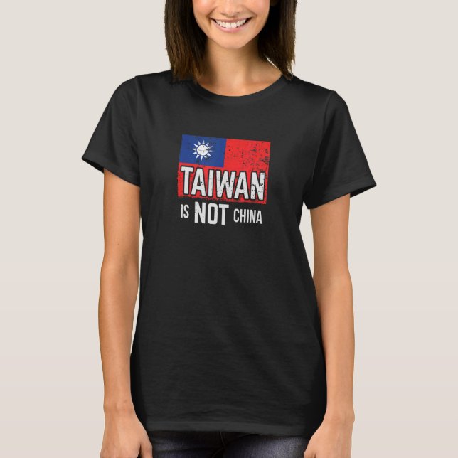 Taiwan Is Not China Support Independant Taipei Fla T-Shirt (Front)