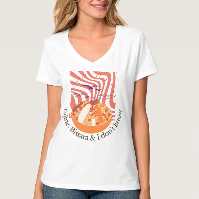 Tajine Bissara & I don't Know Funny T-Shirt (Front)