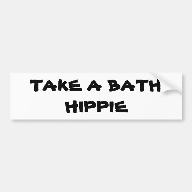 tAKE a bATH hIPPIE Bumper Sticker (Front)