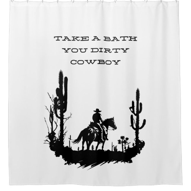 Take a Bath you Dirty Cowboy Shower Curtain  (Front)