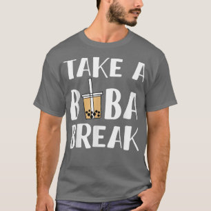 Take A Boba Break Bubble Tea 1640 T-Shirt