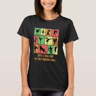 Take A Bow And Let The Rhythm Flow Funny Dance Hum T-Shirt