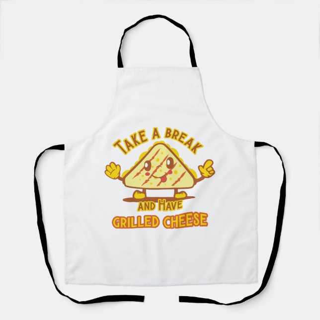 Take a Break and Have Grilled Cheese Apron (Front)
