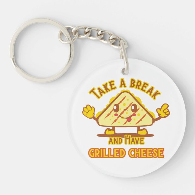 Take a Break and Have Grilled Cheese Key Ring (Front)
