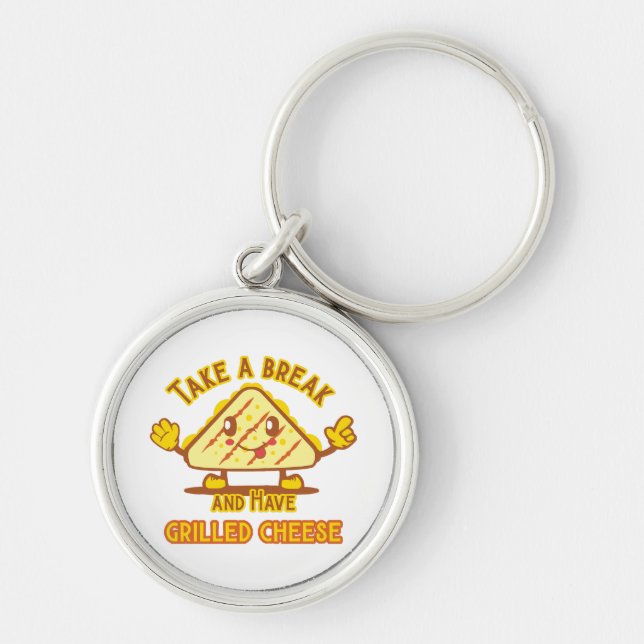 Take a Break and Have Grilled Cheese Key Ring (Front)