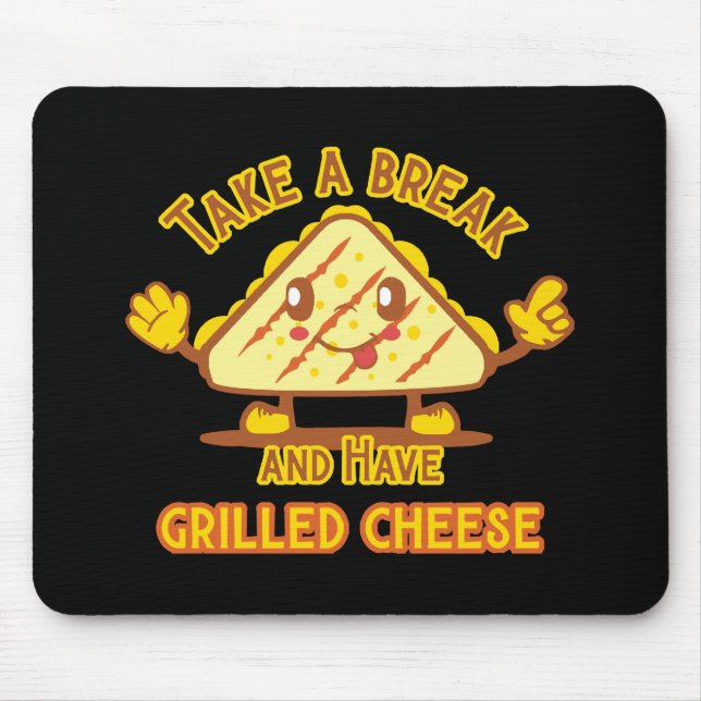 Take a Break and Have Grilled Cheese Mouse Mat (Front)