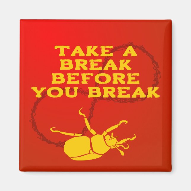 "Take a Break Before YOU Break" Reminder Magnet (Front)