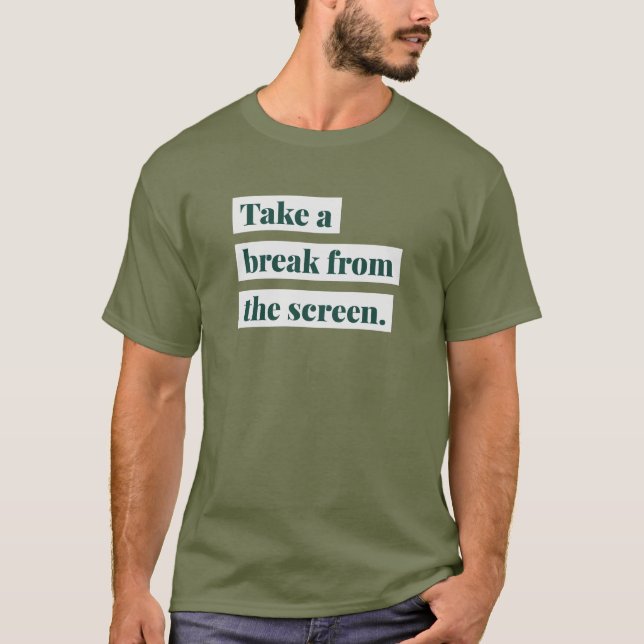 Take a Break From the Screen- Social Media Detox T-Shirt (Front)