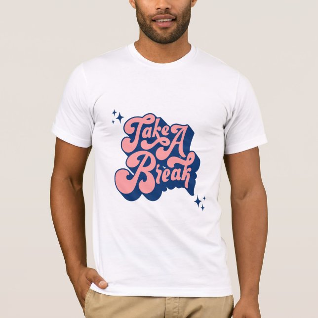 Take a Break T-Shirt (Front)