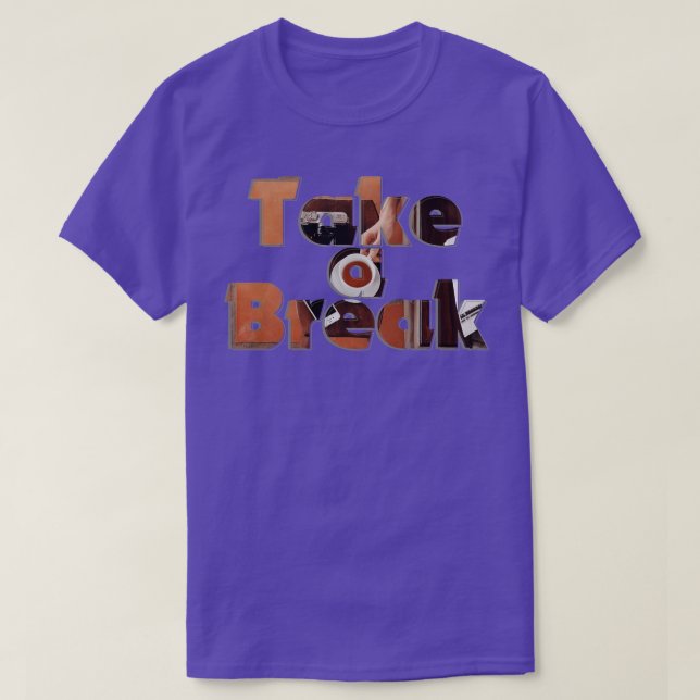 Take a Break T-Shirt (Design Front)
