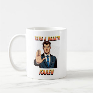Take A Breath Karen Funny Sarcasm  Coffee Mug
