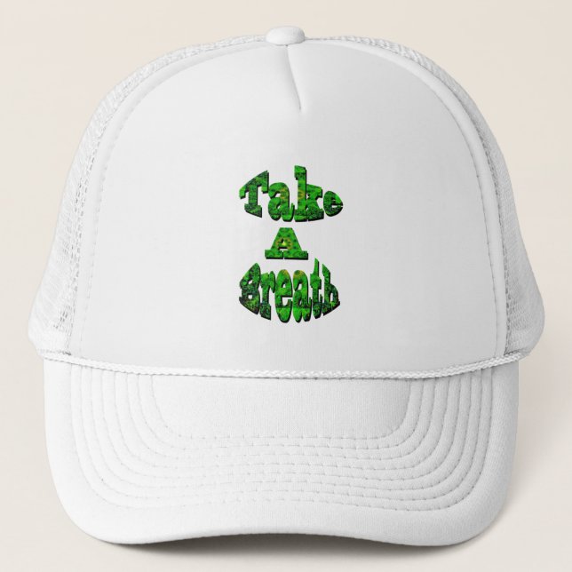 Take A Breath, Written In Green,   Trucker Hat (Front)