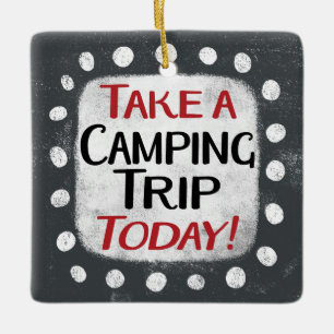 Take a Camping Trip Today Ornament