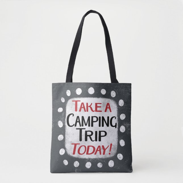 Take a Camping Trip Today Tote Bag (Front)
