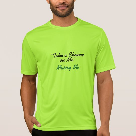 "Take a Chance on Me Shirt" T-Shirt